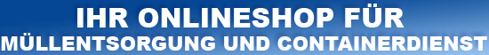 Ihr Onlineshop für Müllentsorgung und Containerdienst